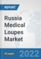 Russia Medical Loupes Market: Prospects, Trends Analysis, Market Size and Forecasts up to 2028 - Product Thumbnail Image