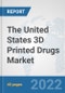 The United States 3D Printed Drugs Market: Prospects, Trends Analysis, Market Size and Forecasts up to 2028 - Product Thumbnail Image