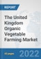The United Kingdom Organic Vegetable Farming Market: Prospects, Trends Analysis, Market Size and Forecasts up to 2028 - Product Thumbnail Image