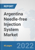 Argentina Needle-free Injection System Market: Prospects, Trends Analysis, Market Size and Forecasts up to 2028- Product Image