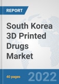 South Korea 3D Printed Drugs Market: Prospects, Trends Analysis, Market Size and Forecasts up to 2028- Product Image