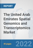 The United Arab Emirates Spatial Genomics and Transcriptomics Market: Prospects, Trends Analysis, Market Size and Forecasts up to 2028- Product Image
