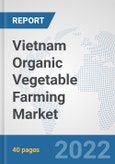 Vietnam Organic Vegetable Farming Market: Prospects, Trends Analysis, Market Size and Forecasts up to 2028- Product Image