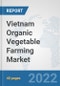 Vietnam Organic Vegetable Farming Market: Prospects, Trends Analysis, Market Size and Forecasts up to 2028 - Product Thumbnail Image
