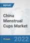 China Menstrual Cups Market: Prospects, Trends Analysis, Market Size and Forecasts up to 2028 - Product Thumbnail Image