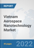 Vietnam Aerospace Nanotechnology Market: Prospects, Trends Analysis, Market Size and Forecasts up to 2028- Product Image