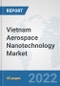Vietnam Aerospace Nanotechnology Market: Prospects, Trends Analysis, Market Size and Forecasts up to 2028 - Product Thumbnail Image