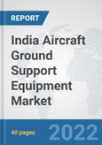 India Aircraft Ground Support Equipment Market: Prospects, Trends Analysis, Market Size and Forecasts up to 2028- Product Image