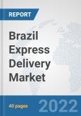 Brazil Express Delivery Market: Prospects, Trends Analysis, Market Size and Forecasts up to 2028- Product Image