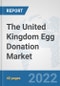 The United Kingdom Egg Donation Market: Prospects, Trends Analysis, Market Size and Forecasts up to 2028 - Product Thumbnail Image
