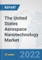 The United States Aerospace Nanotechnology Market: Prospects, Trends Analysis, Market Size and Forecasts up to 2028 - Product Thumbnail Image