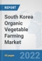South Korea Organic Vegetable Farming Market: Prospects, Trends Analysis, Market Size and Forecasts up to 2028 - Product Thumbnail Image