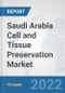 Saudi Arabia Cell and Tissue Preservation Market: Prospects, Trends Analysis, Market Size and Forecasts up to 2028 - Product Thumbnail Image