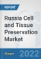 Russia Cell and Tissue Preservation Market: Prospects, Trends Analysis, Market Size and Forecasts up to 2028 - Product Thumbnail Image