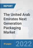 The United Arab Emirates Next Generation Packaging Market: Prospects, Trends Analysis, Market Size and Forecasts up to 2028- Product Image