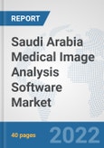Saudi Arabia Medical Image Analysis Software Market: Prospects, Trends Analysis, Market Size and Forecasts up to 2028- Product Image