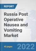 Russia Post Operative Nausea and Vomiting Market: Prospects, Trends Analysis, Market Size and Forecasts up to 2028- Product Image
