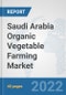 Saudi Arabia Organic Vegetable Farming Market: Prospects, Trends Analysis, Market Size and Forecasts up to 2028 - Product Thumbnail Image