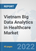 Vietnam Big Data Analytics in Healthcare Market: Prospects, Trends Analysis, Market Size and Forecasts up to 2028- Product Image