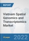 Vietnam Spatial Genomics and Transcriptomics Market: Prospects, Trends Analysis, Market Size and Forecasts up to 2028 - Product Thumbnail Image
