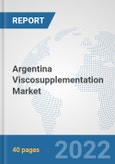 Argentina Viscosupplementation Market: Prospects, Trends Analysis, Market Size and Forecasts up to 2028- Product Image