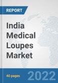 India Medical Loupes Market: Prospects, Trends Analysis, Market Size and Forecasts up to 2028- Product Image
