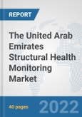 The United Arab Emirates Structural Health Monitoring Market: Prospects, Trends Analysis, Market Size and Forecasts up to 2027- Product Image