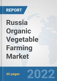 Russia Organic Vegetable Farming Market: Prospects, Trends Analysis, Market Size and Forecasts up to 2028- Product Image