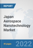 Japan Aerospace Nanotechnology Market: Prospects, Trends Analysis, Market Size and Forecasts up to 2028- Product Image