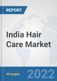 India Hair Care Market: Prospects, Trends Analysis, Market Size and Forecasts up to 2028- Product Image