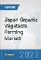 Japan Organic Vegetable Farming Market: Prospects, Trends Analysis, Market Size and Forecasts up to 2028 - Product Thumbnail Image