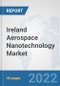 Ireland Aerospace Nanotechnology Market: Prospects, Trends Analysis, Market Size and Forecasts up to 2028 - Product Image