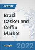 Brazil Casket and Coffin Market: Prospects, Trends Analysis, Market Size and Forecasts up to 2028- Product Image
