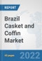 Brazil Casket and Coffin Market: Prospects, Trends Analysis, Market Size and Forecasts up to 2028 - Product Thumbnail Image