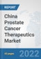 China Prostate Cancer Therapeutics Market: Prospects, Trends Analysis, Market Size and Forecasts up to 2028 - Product Thumbnail Image