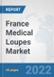France Medical Loupes Market: Prospects, Trends Analysis, Market Size and Forecasts up to 2028 - Product Thumbnail Image