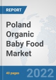 Poland Organic Baby Food Market: Prospects, Trends Analysis, Market Size and Forecasts up to 2028- Product Image