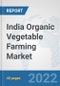 India Organic Vegetable Farming Market: Prospects, Trends Analysis, Market Size and Forecasts up to 2028 - Product Thumbnail Image