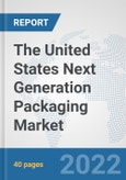 The United States Next Generation Packaging Market: Prospects, Trends Analysis, Market Size and Forecasts up to 2028- Product Image