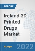 Ireland 3D Printed Drugs Market: Prospects, Trends Analysis, Market Size and Forecasts up to 2028- Product Image