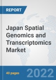 Japan Spatial Genomics and Transcriptomics Market: Prospects, Trends Analysis, Market Size and Forecasts up to 2028- Product Image