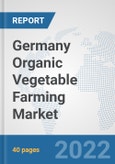 Germany Organic Vegetable Farming Market: Prospects, Trends Analysis, Market Size and Forecasts up to 2028- Product Image