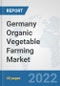 Germany Organic Vegetable Farming Market: Prospects, Trends Analysis, Market Size and Forecasts up to 2028 - Product Thumbnail Image