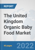 The United Kingdom Organic Baby Food Market: Prospects, Trends Analysis, Market Size and Forecasts up to 2028- Product Image