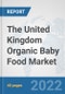 The United Kingdom Organic Baby Food Market: Prospects, Trends Analysis, Market Size and Forecasts up to 2028 - Product Thumbnail Image