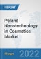 Poland Nanotechnology in Cosmetics Market: Prospects, Trends Analysis, Market Size and Forecasts up to 2028 - Product Thumbnail Image