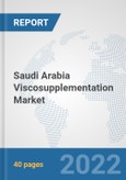 Saudi Arabia Viscosupplementation Market: Prospects, Trends Analysis, Market Size and Forecasts up to 2028- Product Image
