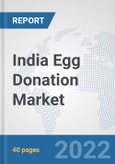 India Egg Donation Market: Prospects, Trends Analysis, Market Size and Forecasts up to 2028- Product Image
