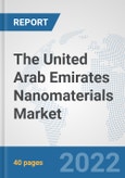 The United Arab Emirates Nanomaterials Market: Prospects, Trends Analysis, Market Size and Forecasts up to 2028- Product Image