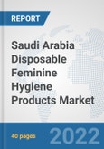 Saudi Arabia Disposable Feminine Hygiene Products Market: Prospects, Trends Analysis, Market Size and Forecasts up to 2028- Product Image